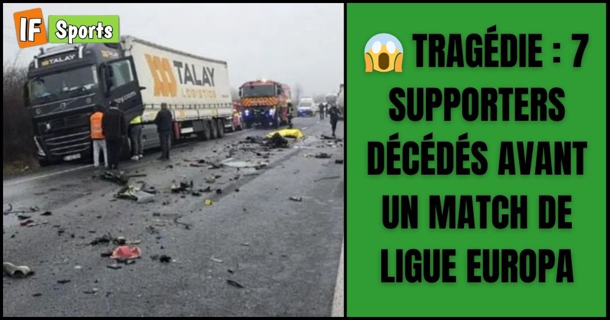 Tragédie : 7 supporters décédés avant un match de Ligue Europa