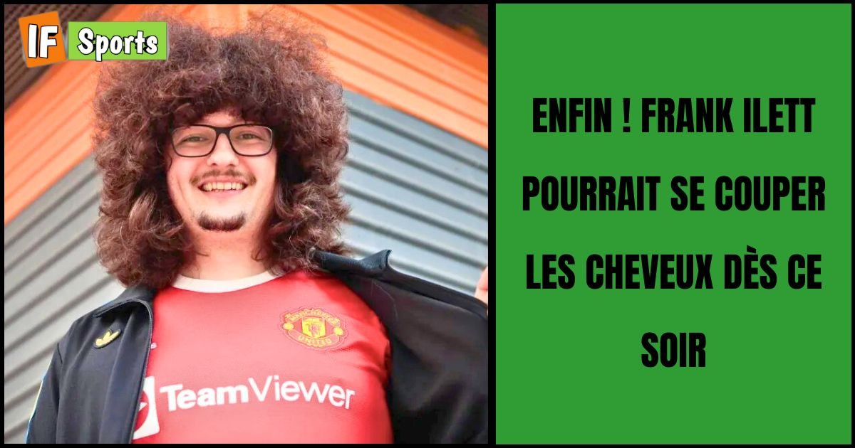 Enfin ! Frank Ilett pourrait se couper les cheveux dès ce soir