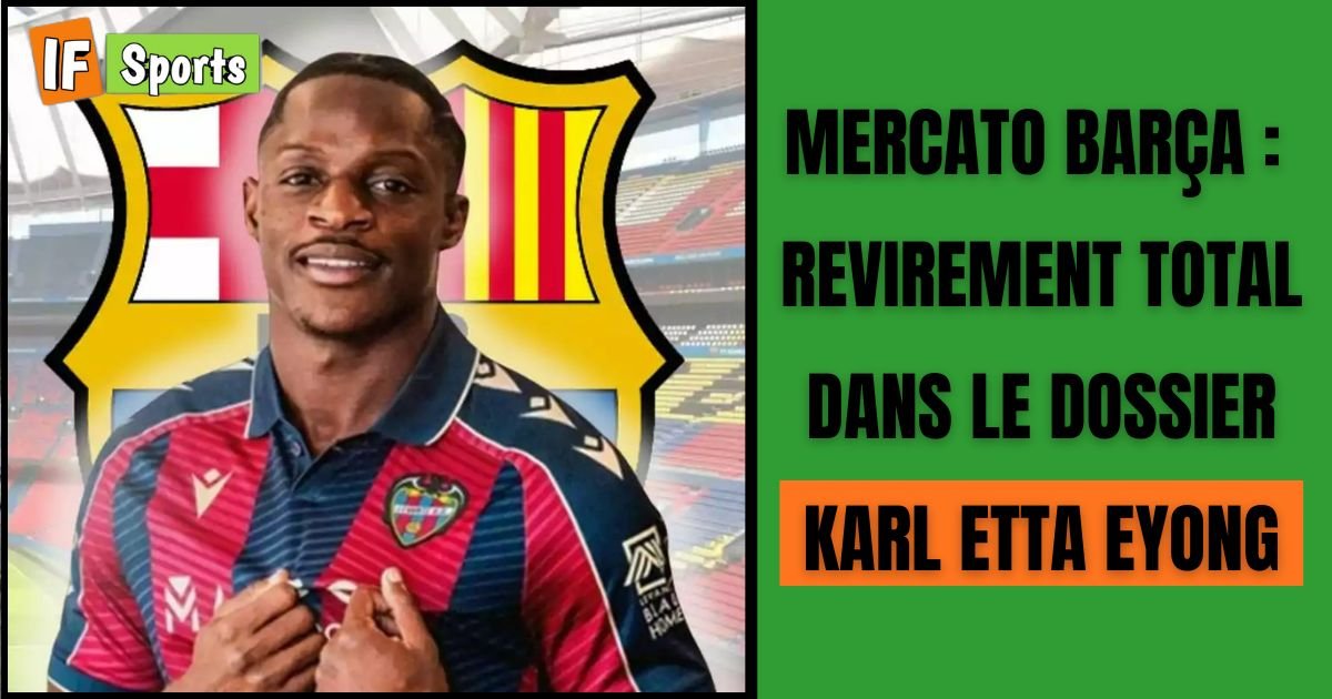 Mercato Barça : revirement total dans le dossier Karl Etta Eyong