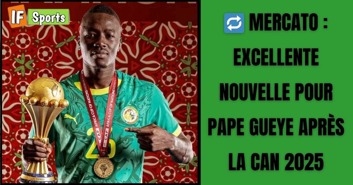 Mercato : excellente nouvelle pour Pape Gueye après la CAN 2025