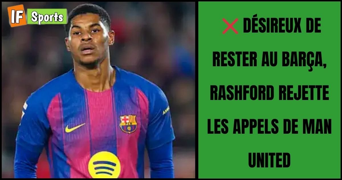 Désireux de rester au Barça, Rashford rejette les appels de Man United