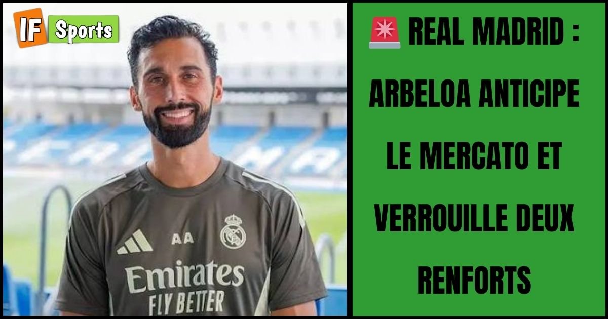 Real Madrid : Arbeloa anticipe le mercato estival et verrouille deux renforts